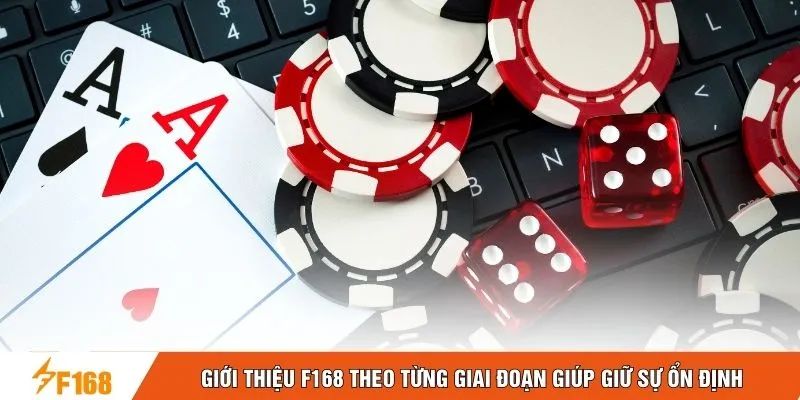Giới thiệu F168 theo từng giai đoạn giúp giữ sự ổn định Giới thiệu F168 theo từng giai đoạn giúp giữ sự ổn định